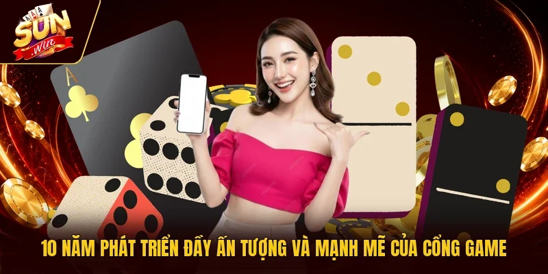10 năm phát triển đầy ấn tượng và mạnh mẽ của cổng game