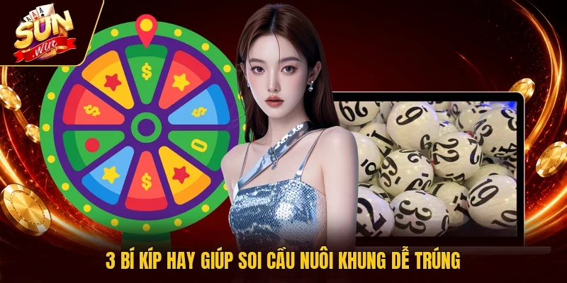 3 bí kíp hay giúp soi cầu nuôi khung dễ trúng