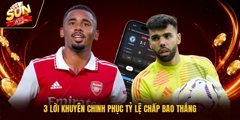 3 lời khuyên chinh phục tỷ lệ chấp bao thắng