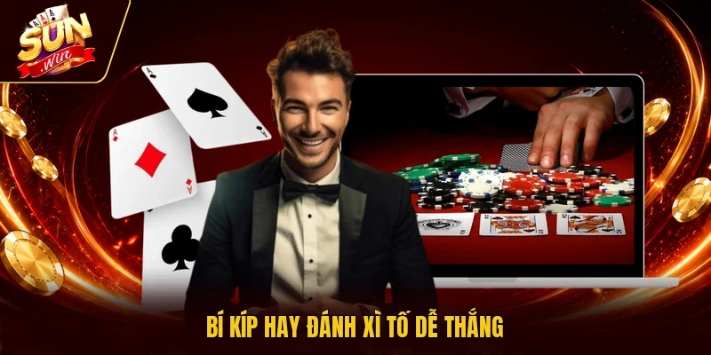 Bí kíp hay đánh Xì Tố dễ thắng