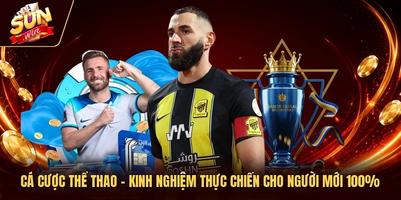 Cá Cược Thể Thao - Kinh Nghiệm Thực Chiến Cho Người Mới 100%