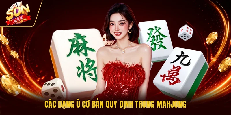 Các dạng ù cơ bản quy định trong Mahjong