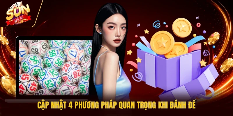 Cập nhật 4 phương pháp quan trọng khi đánh đề