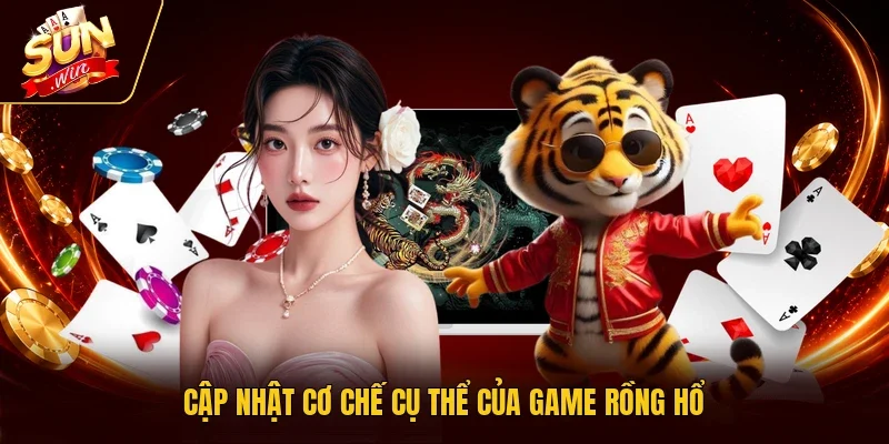 Cập nhật cơ chế cụ thể của game Rồng Hổ