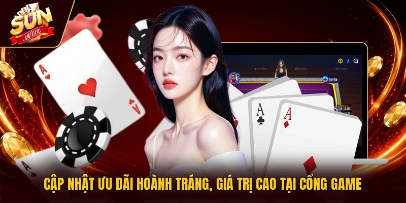 Cập nhật ưu đãi hoành tráng, giá trị cao tại cổng game