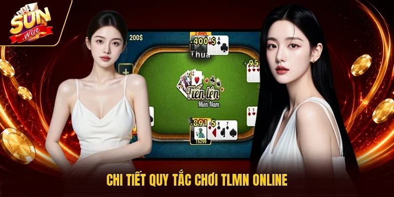 Chi tiết quy tắc chơi TLMN online