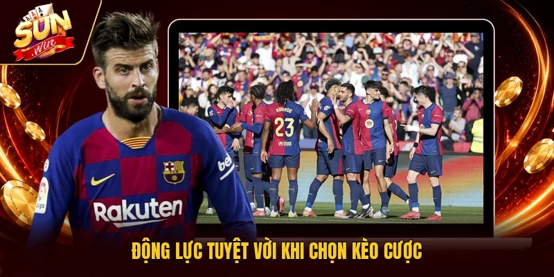 Động lực tuyệt vời khi chọn kèo cược