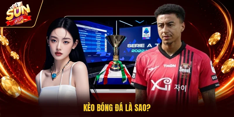 Kèo bóng đá là sao?