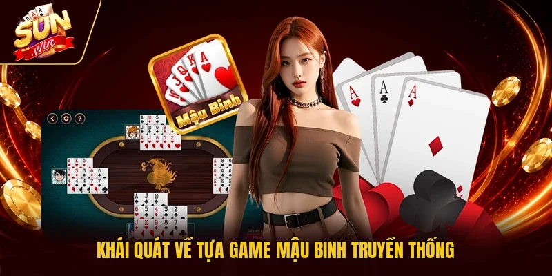 Khái quát về tựa game mậu binh truyền thống