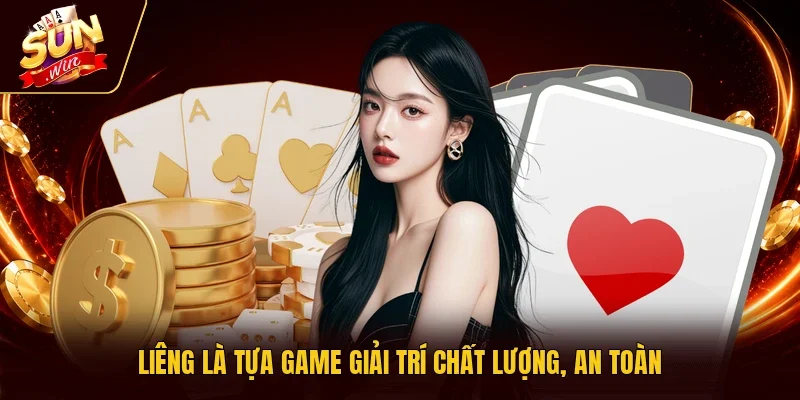 Liêng là tựa game giải trí chất lượng, an toàn