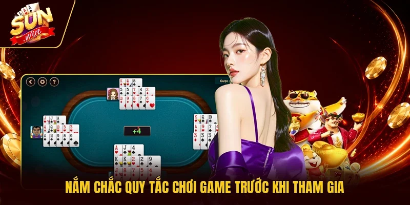 Nắm chắc quy tắc chơi game trước khi tham gia