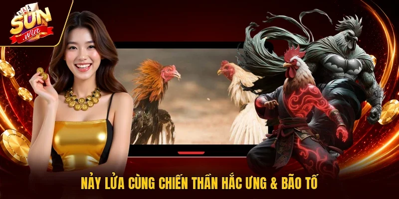 Nảy lửa cùng chiến thần Hắc Ưng & Bão Tố
