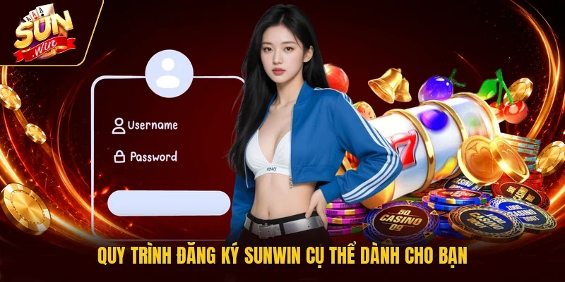 Quy trình đăng ký Sunwin cụ thể dành cho bạn