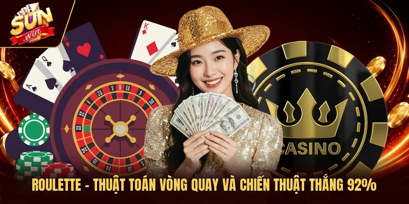 Roulette - Thuật Toán Vòng Quay Và Chiến Thuật Thắng 92%