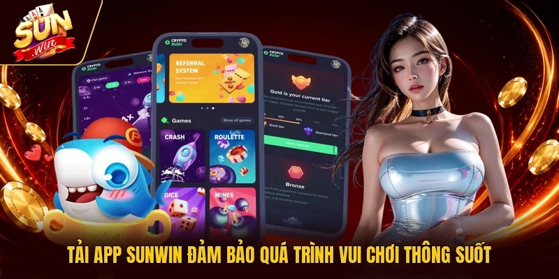 Tải app Sunwin đảm bảo quá trình vui chơi thông suốt