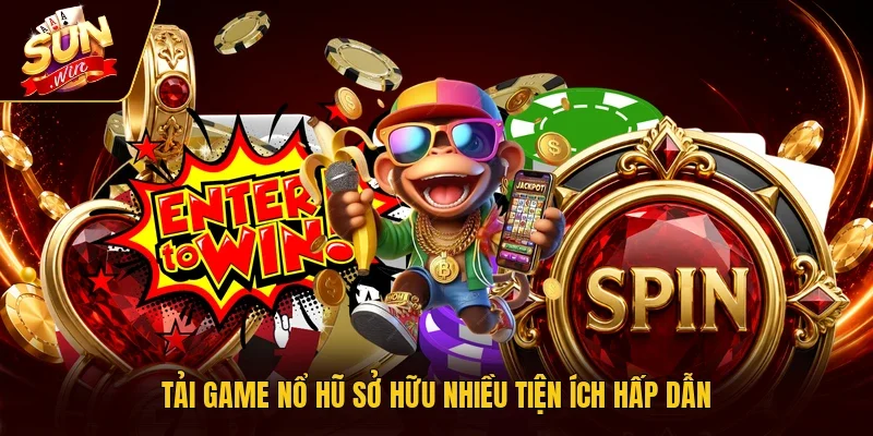 Tải game nổ hũ sở hữu nhiều tiện ích hấp dẫn