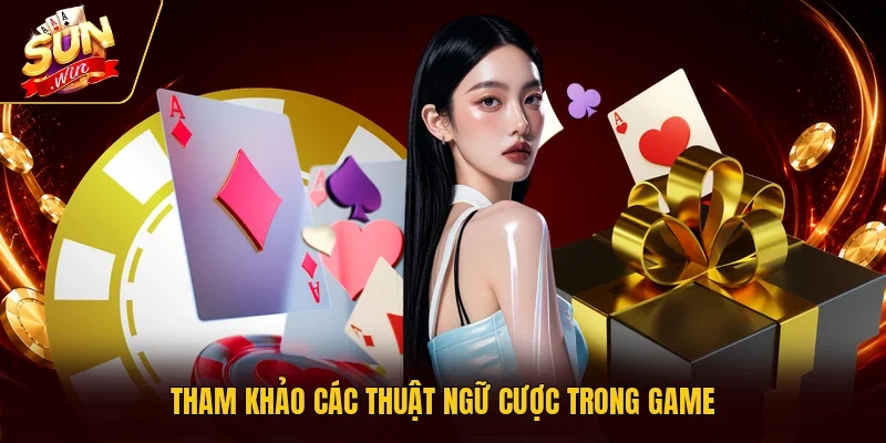 Tham khảo các thuật ngữ cược trong game