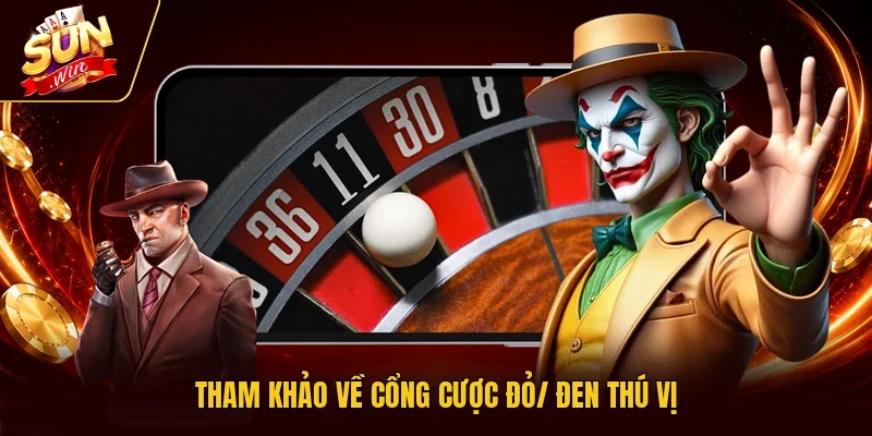 Tham khảo về cổng cược Đỏ/ Đen thú vị