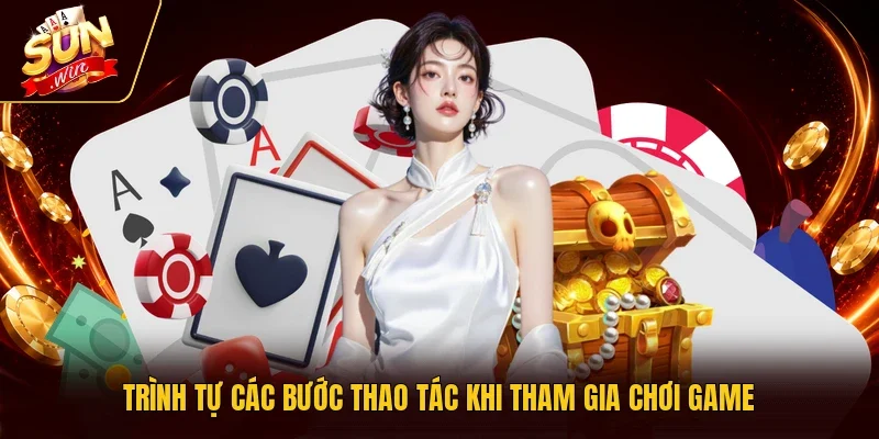 Trình tự các bước thao tác khi tham gia chơi game