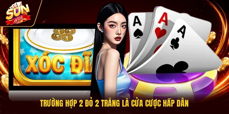 Trường hợp 2 đỏ 2 trắng là cửa cược hấp dẫn