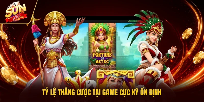 Tỷ lệ thắng cược tại game cực kỳ ổn định